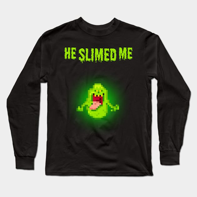 He Slimed Me Ghost Buster Long Sleeve T-Shirt by TommySniderArt